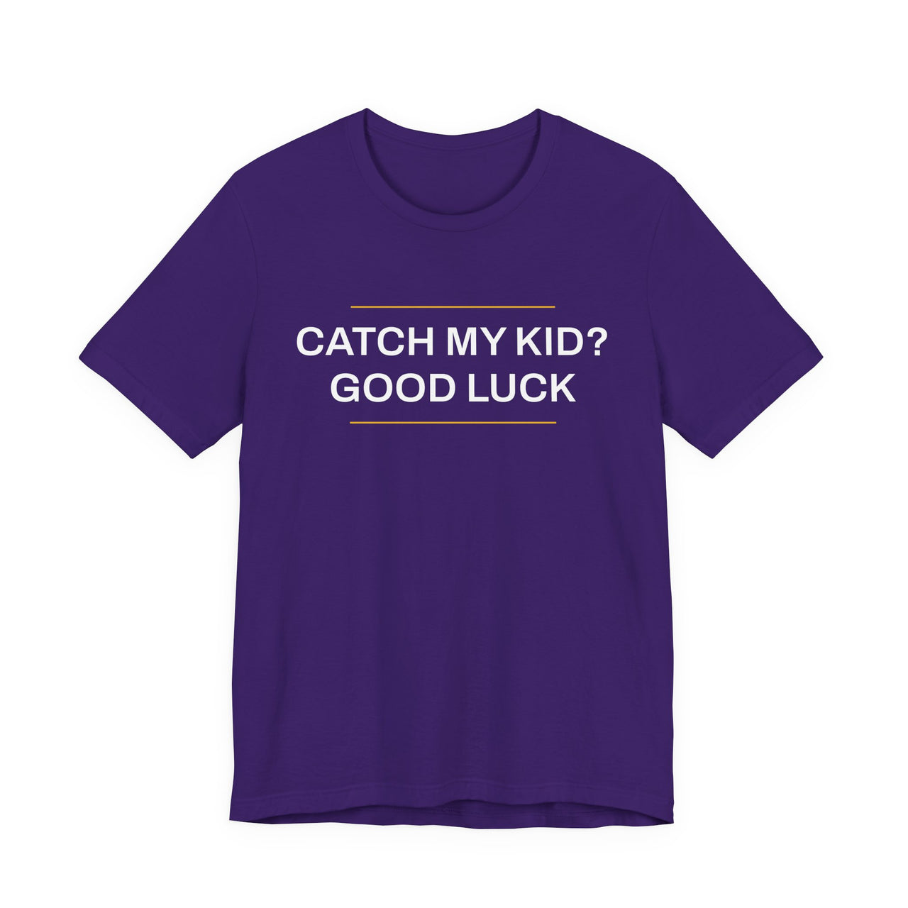 Catch My Kid? Good Luck — Baseball T-Shirt