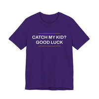 Thumbnail for Catch My Kid? Good Luck — Baseball T-Shirt