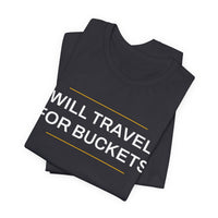 Thumbnail for Will Travel For Buckets — Basketball T-Shirt