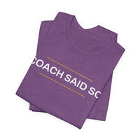 Thumbnail for Coach Said So — Basketball T-Shirt