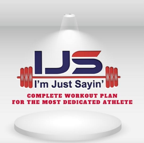 `I`m Just Sayin` Workout Program For The Dedicated Athlete