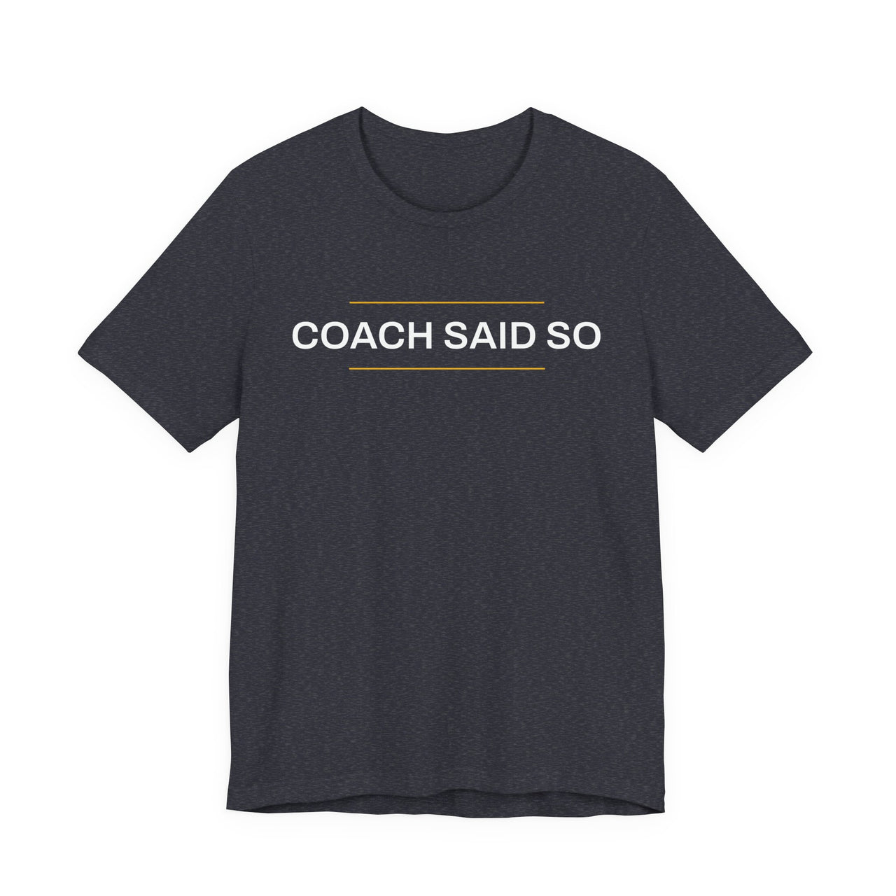 Coach Said So — Basketball T-Shirt