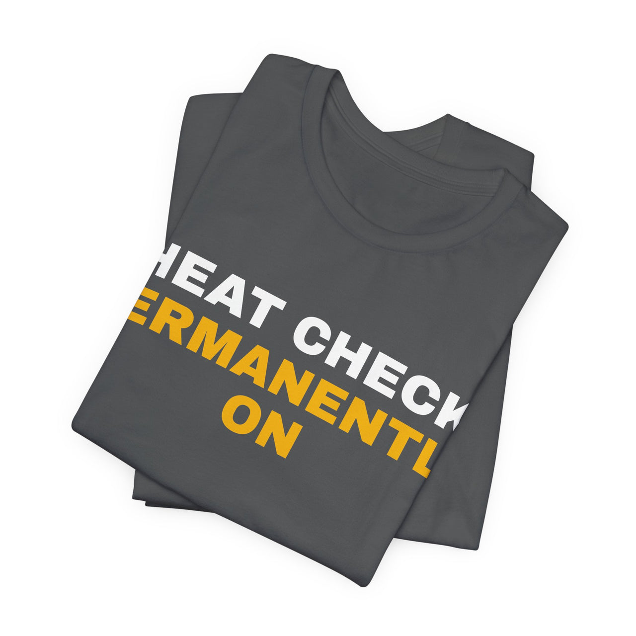 Heat Check Permanently On — Basketball T-Shirt