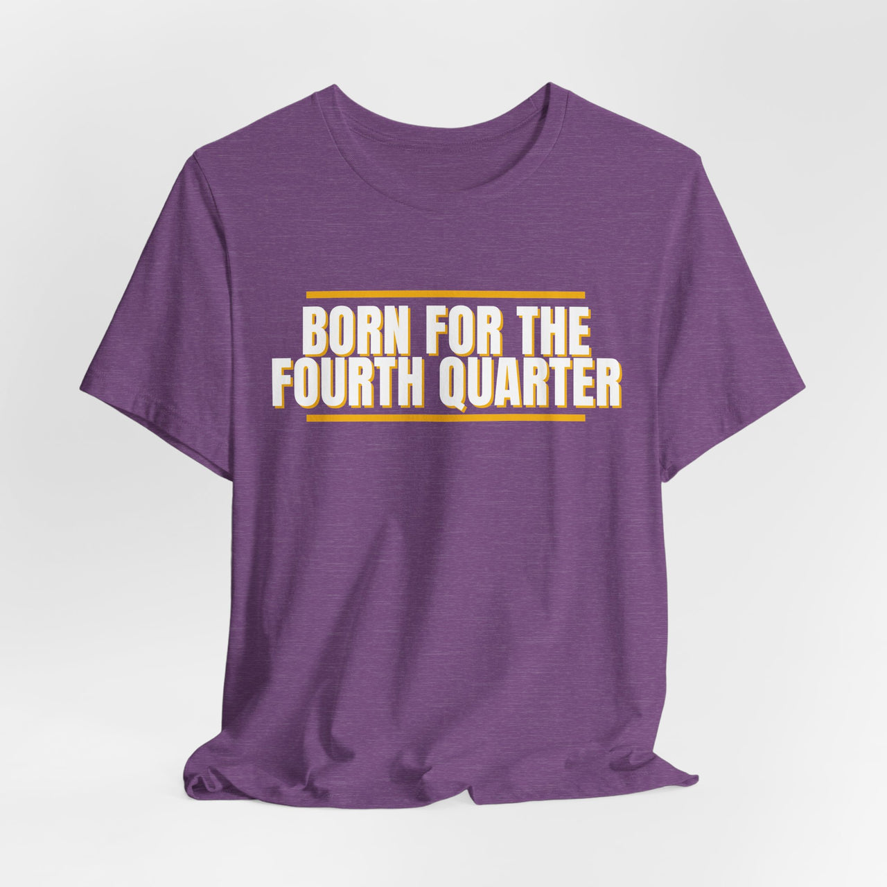 Born For The Fourth Quarter — Football T-Shirt