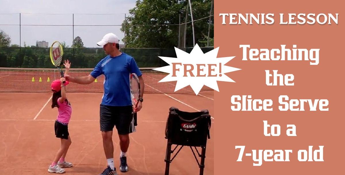 Tennis Lesson: Teaching the Slice Serve to a 7-Year Old