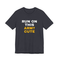 Thumbnail for Run On This Arm? Cute — Baseball T-Shirt