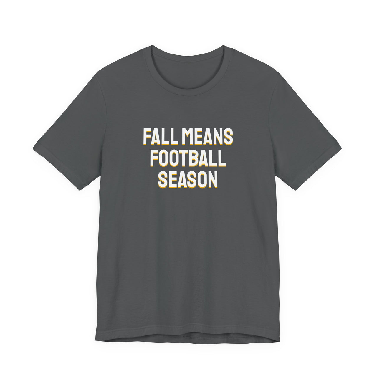 Fall Means Football Season — Football T-Shirt