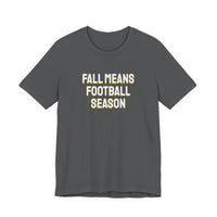 Thumbnail for Fall Means Football Season — Football T-Shirt