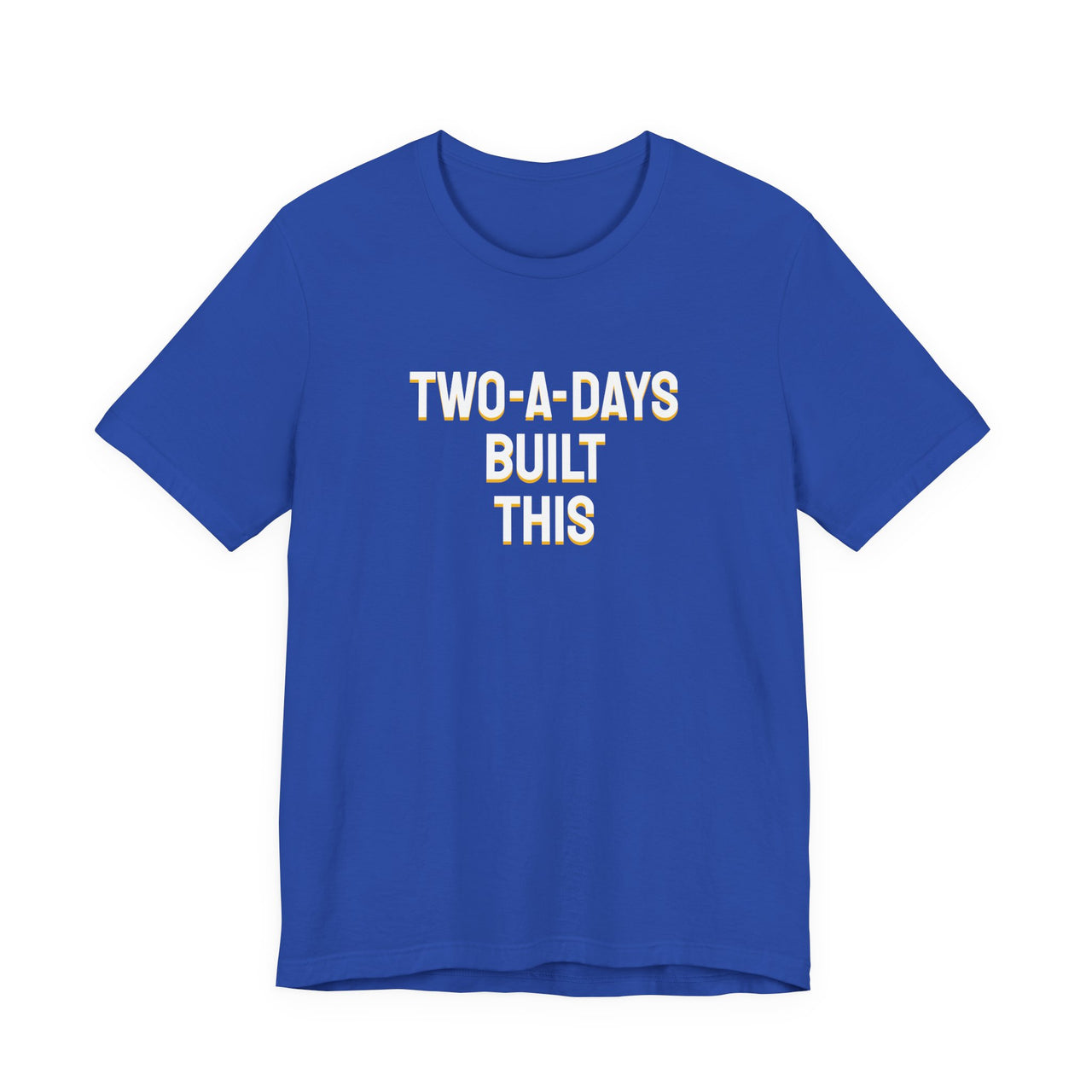 Two-A-Days Built This — Football T-Shirt