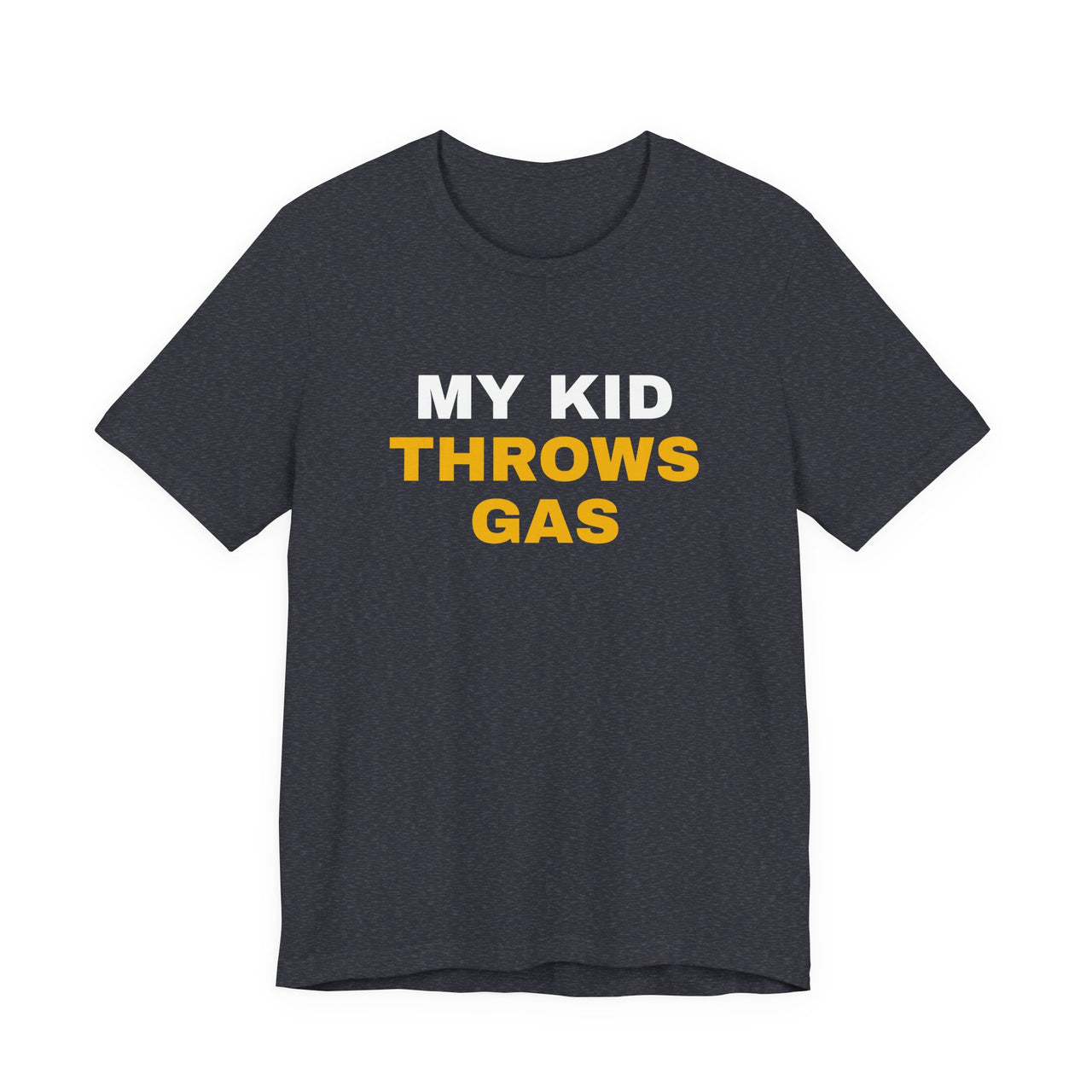 My Kid Throws Gas — Baseball T-Shirt