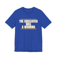 Thumbnail for The Crossover Was A Warning — Basketball T-Shirt