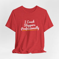 Thumbnail for I Coach Slappers Professionally — Softball T-Shirt