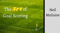 Thumbnail for The Art of Goal Scoring- Neil McGuire