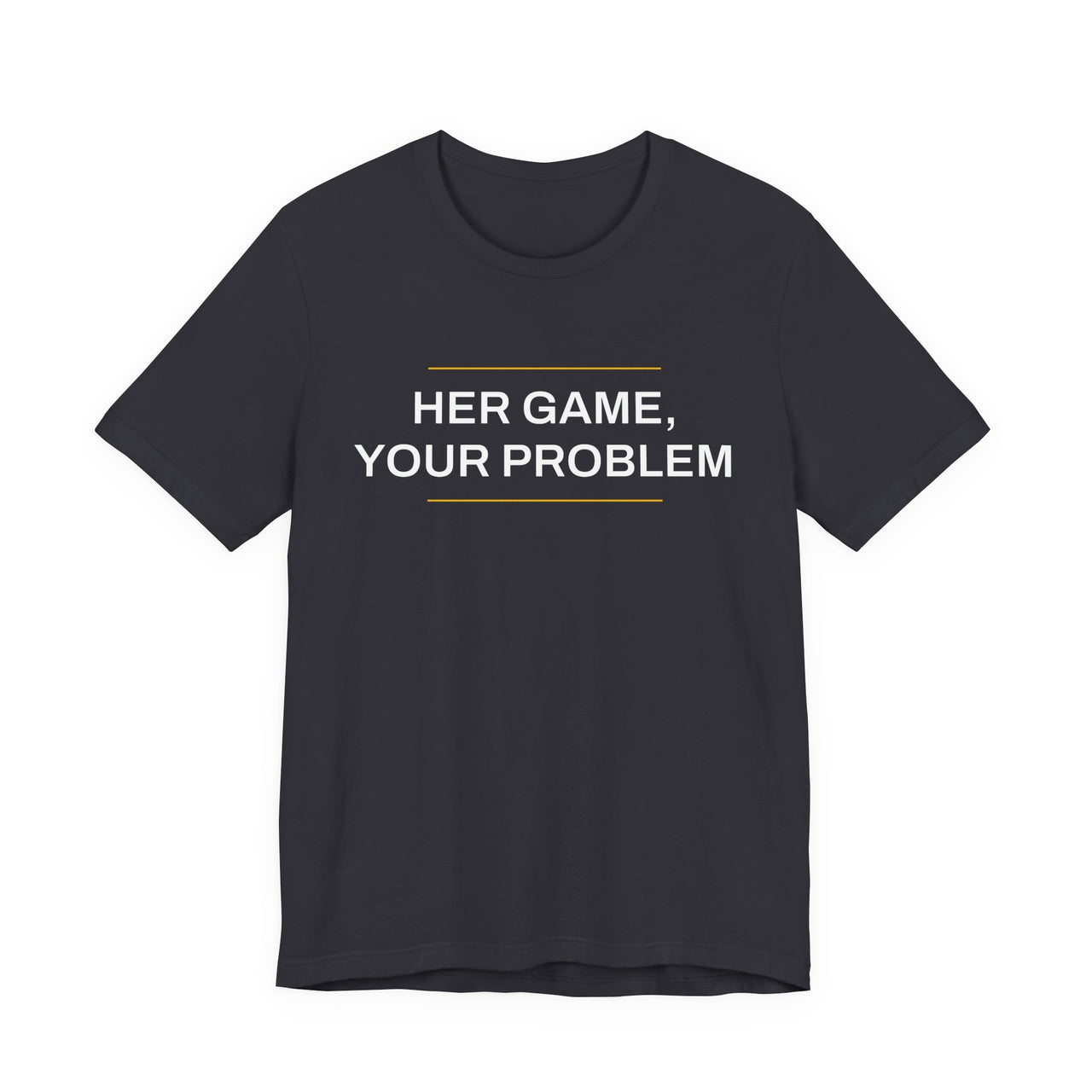 Her Game, Your Problem — Basketball T-Shirt