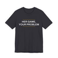 Thumbnail for Her Game, Your Problem — Basketball T-Shirt