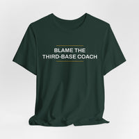 Thumbnail for Blame The Third-Base Coach — Baseball T-Shirt