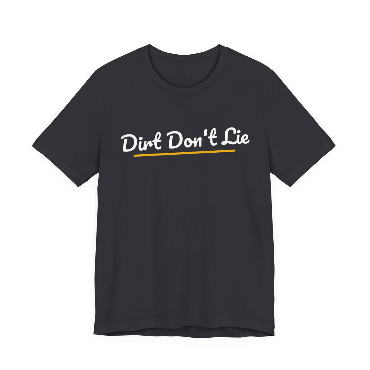 Dirt Don't Lie — Baseball T-Shirt