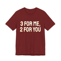 Thumbnail for 3 For Me, 2 For You — Basketball T-Shirt