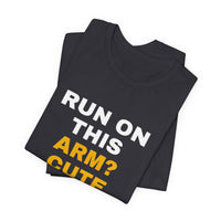 Thumbnail for Run On This Arm? Cute — Baseball T-Shirt