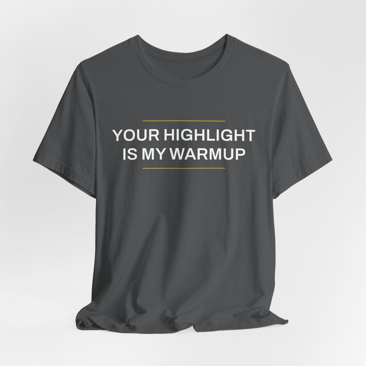 Your Highlight Is My Warmup — Basketball T-Shirt