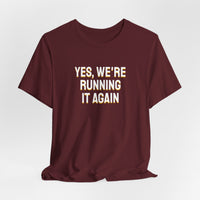 Thumbnail for Yes, We're Running It Again — Basketball T-Shirt