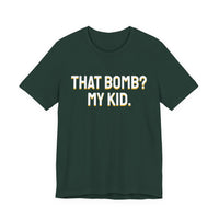 Thumbnail for That Bomb? My Kid. — Baseball T-Shirt