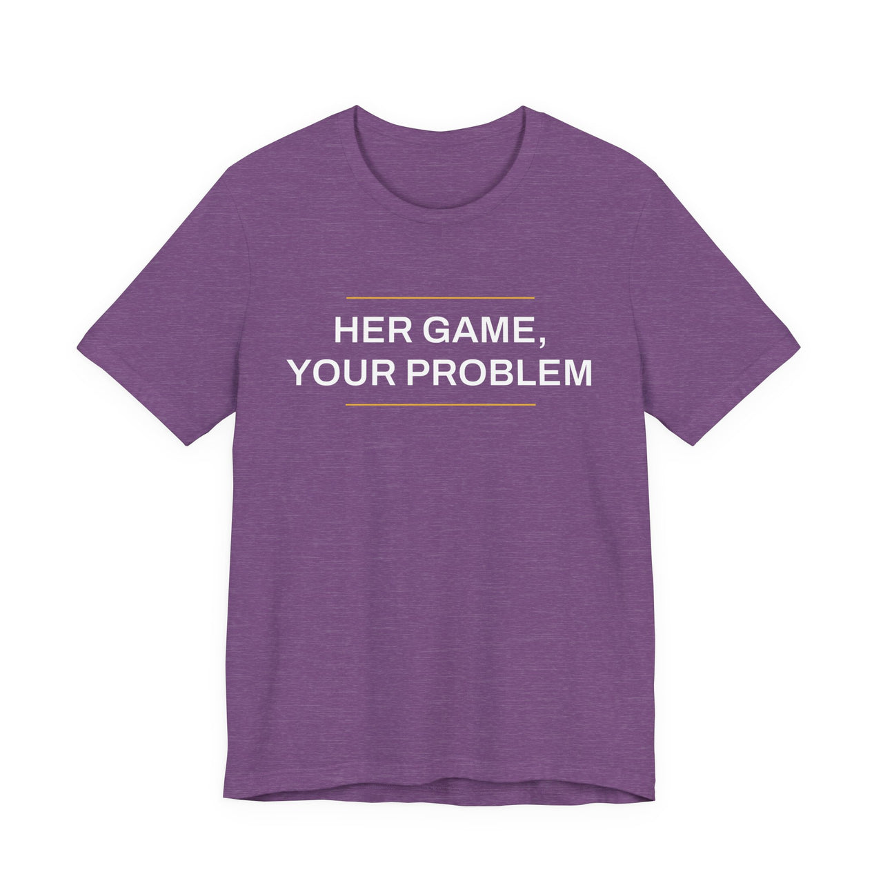 Her Game, Your Problem — Basketball T-Shirt