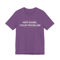 Thumbnail for Her Game, Your Problem — Basketball T-Shirt