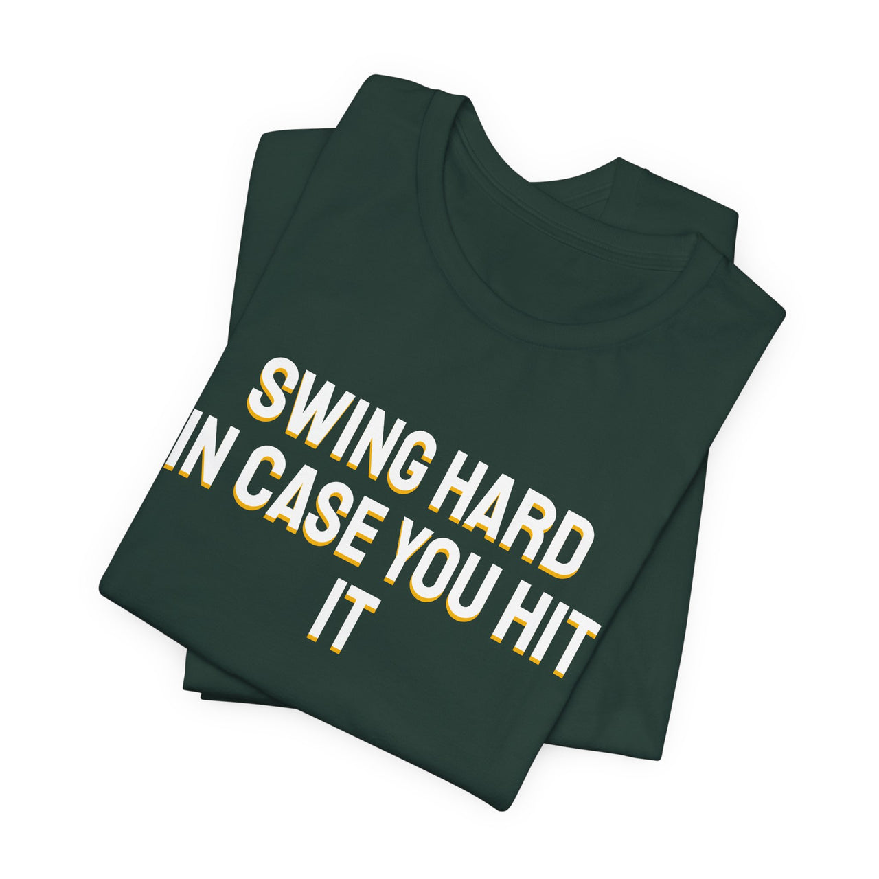 Swing Hard In Case You Hit It — Softball T-Shirt