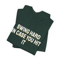 Thumbnail for Swing Hard In Case You Hit It — Softball T-Shirt