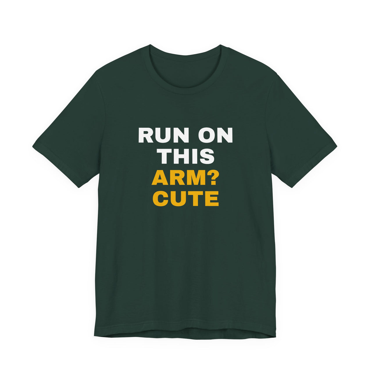 Run On This Arm? Cute — Baseball T-Shirt
