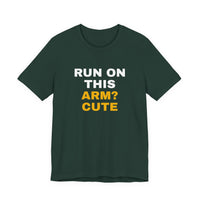 Thumbnail for Run On This Arm? Cute — Baseball T-Shirt