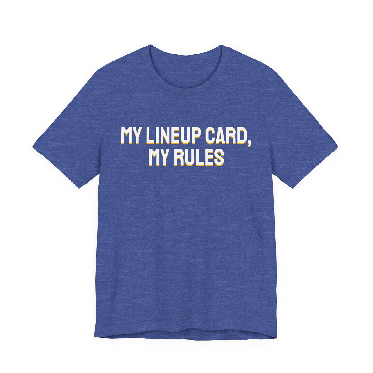 My Lineup Card, My Rules — Baseball T-Shirt