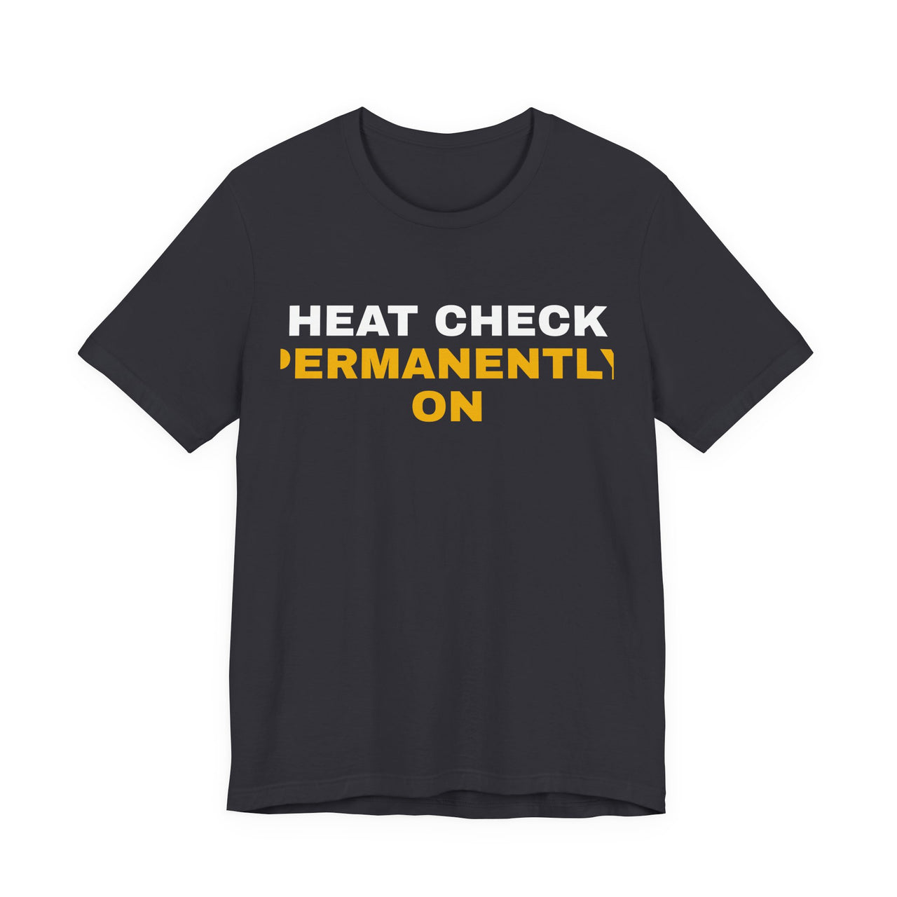 Heat Check Permanently On — Basketball T-Shirt