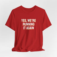 Thumbnail for Yes, We're Running It Again — Basketball T-Shirt