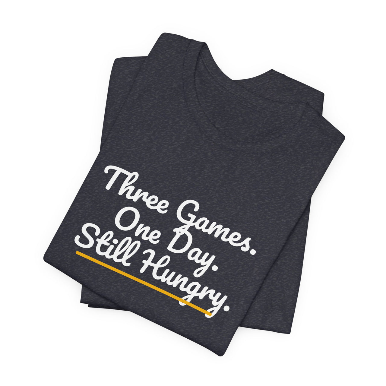 Three Games. One Day. Still Hungry. — Basketball T-Shirt