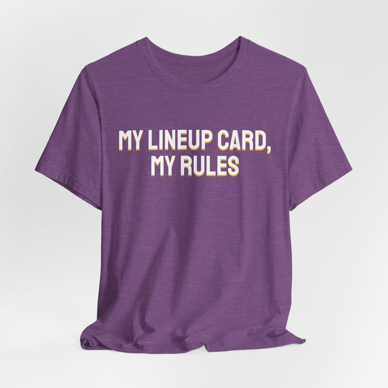 My Lineup Card, My Rules — Baseball T-Shirt