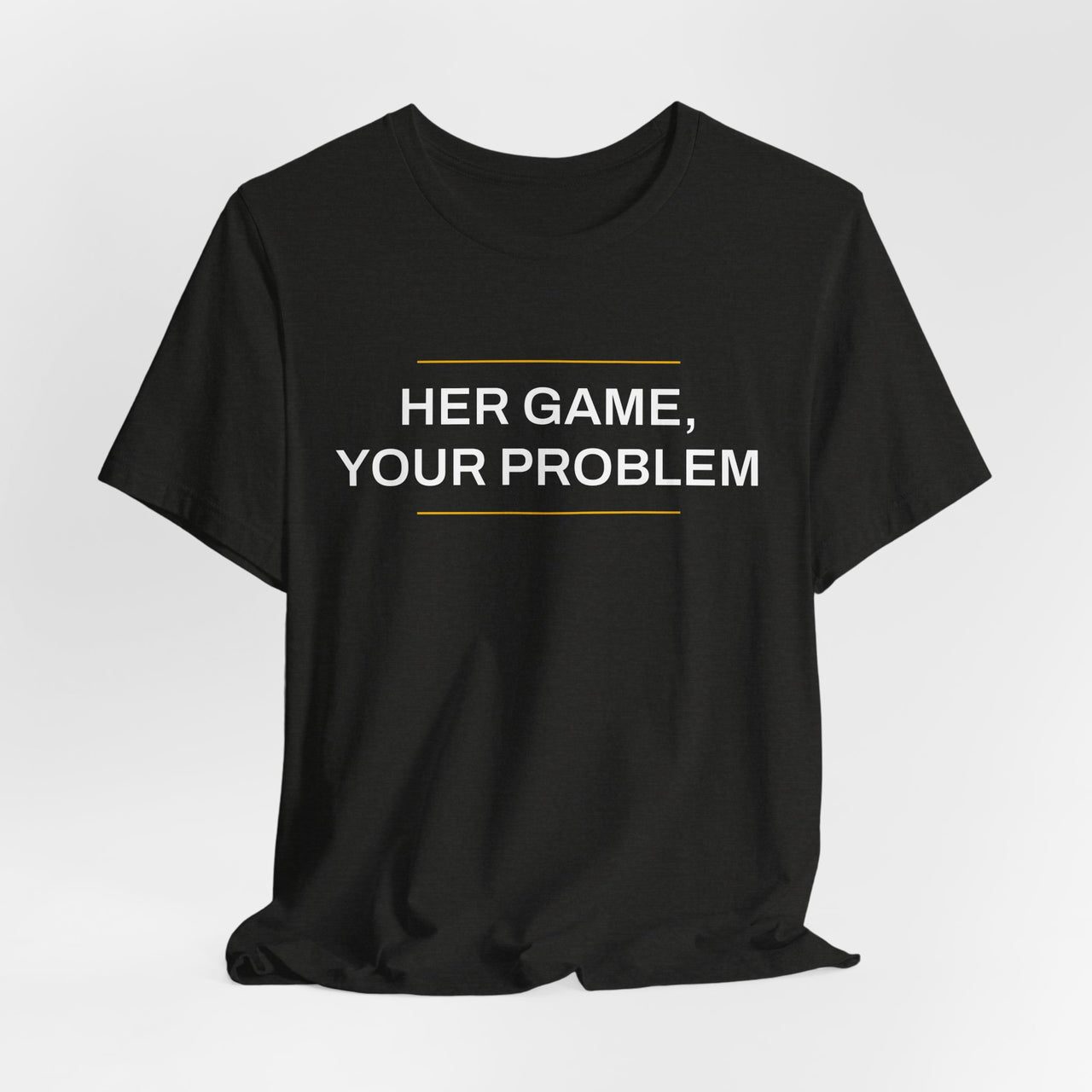 Her Game, Your Problem — Basketball T-Shirt