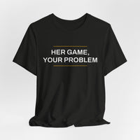 Thumbnail for Her Game, Your Problem — Basketball T-Shirt