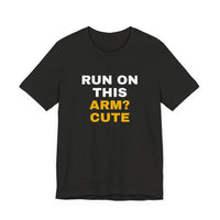 Thumbnail for Run On This Arm? Cute — Baseball T-Shirt