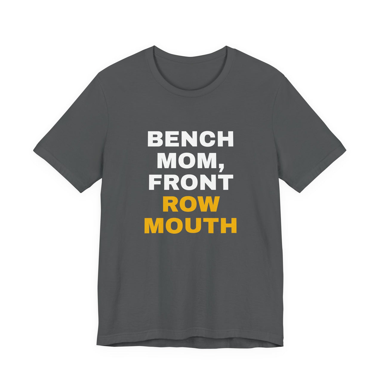Bench Mom, Front Row Mouth — Basketball T-Shirt