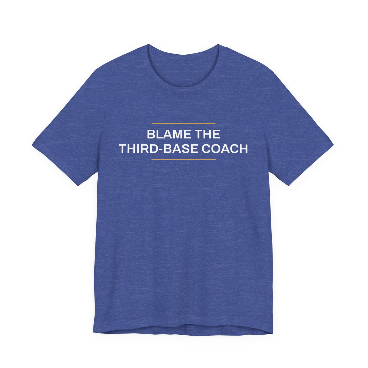 Blame The Third-Base Coach — Baseball T-Shirt