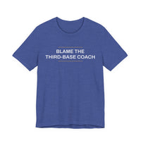 Thumbnail for Blame The Third-Base Coach — Baseball T-Shirt