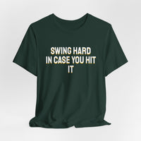 Thumbnail for Swing Hard In Case You Hit It — Softball T-Shirt