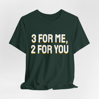 Thumbnail for 3 For Me, 2 For You — Basketball T-Shirt