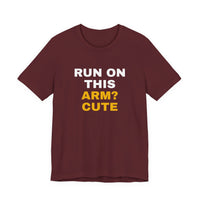 Thumbnail for Run On This Arm? Cute — Baseball T-Shirt