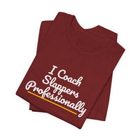 Thumbnail for I Coach Slappers Professionally — Softball T-Shirt