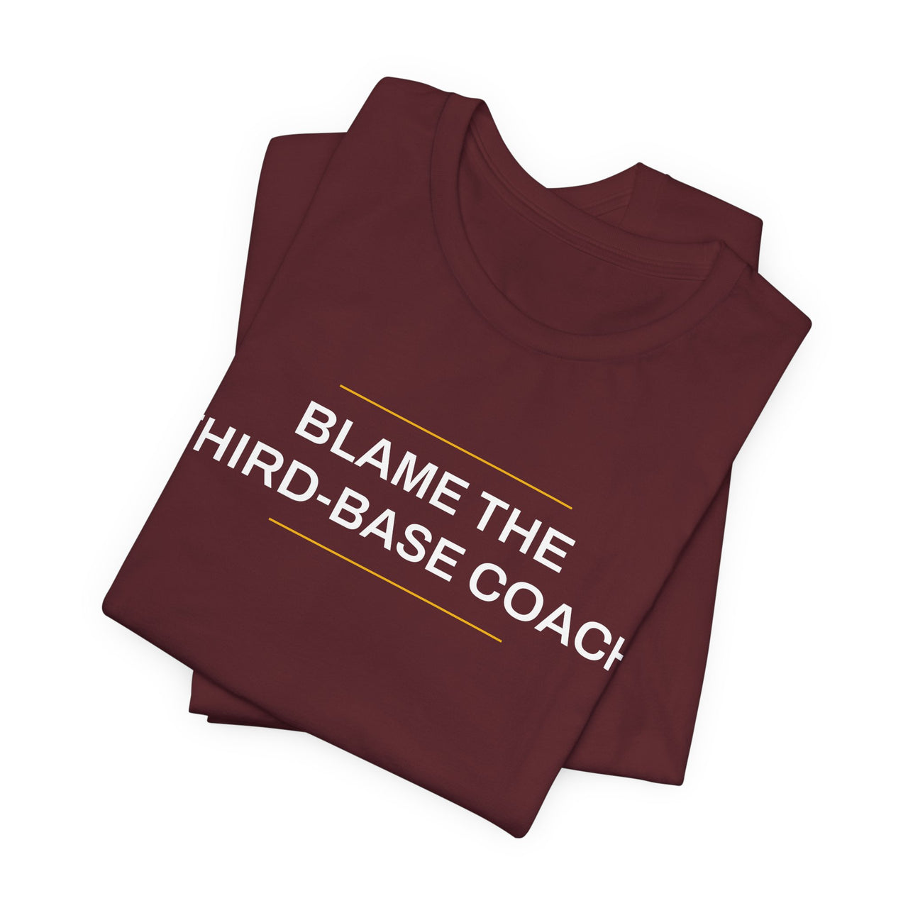 Blame The Third-Base Coach — Baseball T-Shirt
