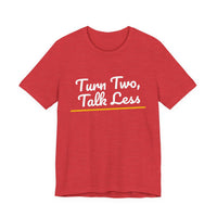 Thumbnail for Turn Two, Talk Less — Baseball T-Shirt