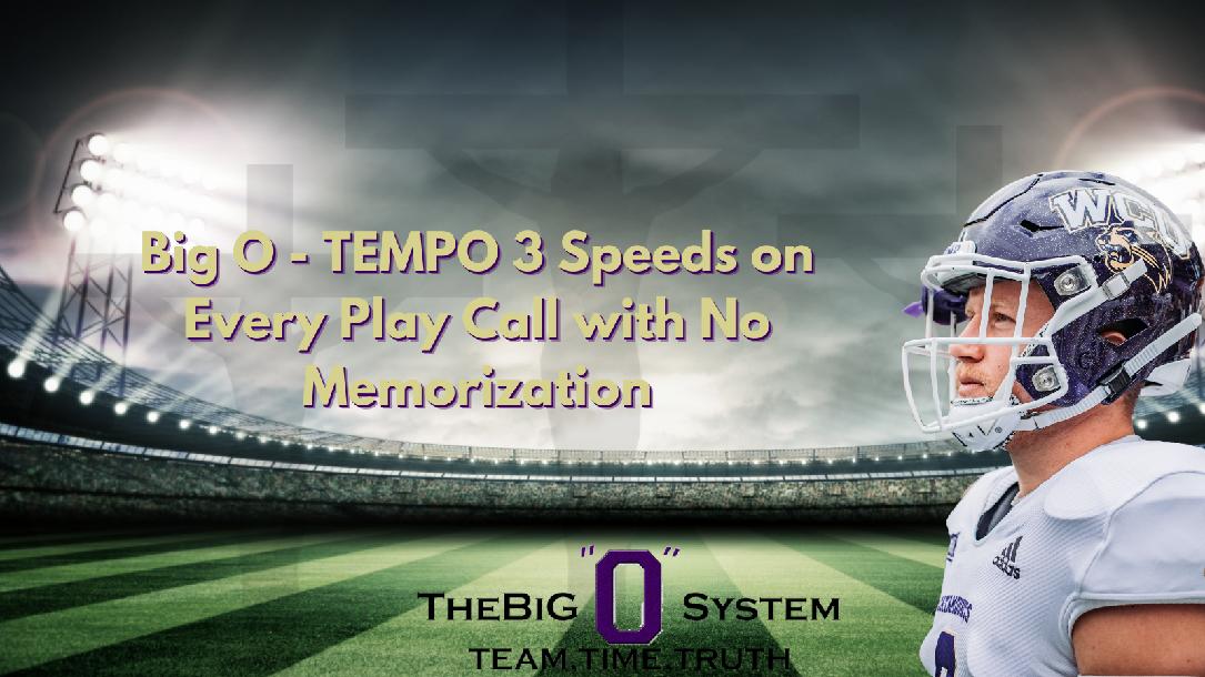 Big O - TEMPO  3 Speeds on Every Play Call with No Memorization